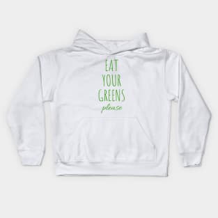 EAT YOUR GREENS PLEASE Kids Hoodie